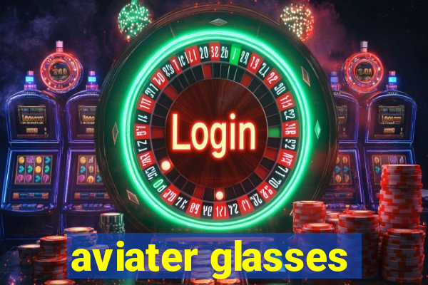 aviater glasses