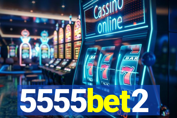 5555bet2