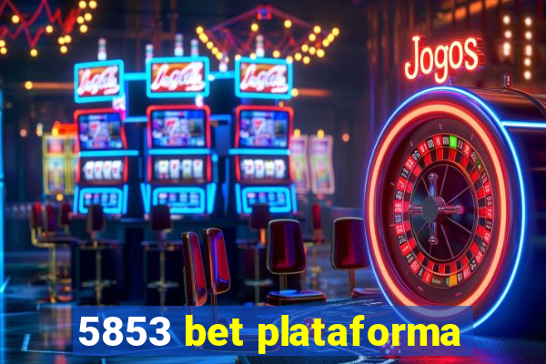 5853 bet plataforma