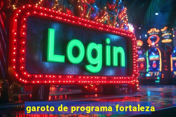 garoto de programa fortaleza
