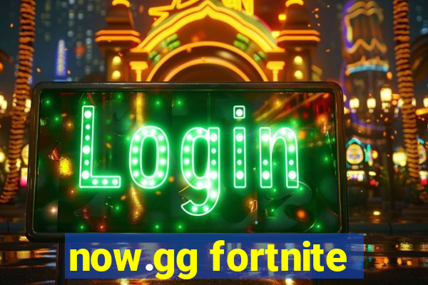 now.gg fortnite