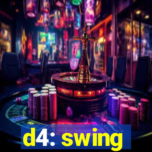 d4: swing