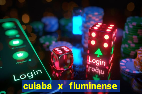 cuiaba x fluminense ao vivo