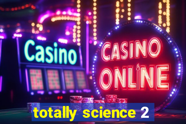 totally science 2