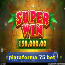 plataforma 75 bet