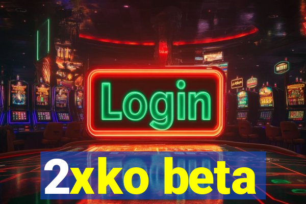 2xko beta