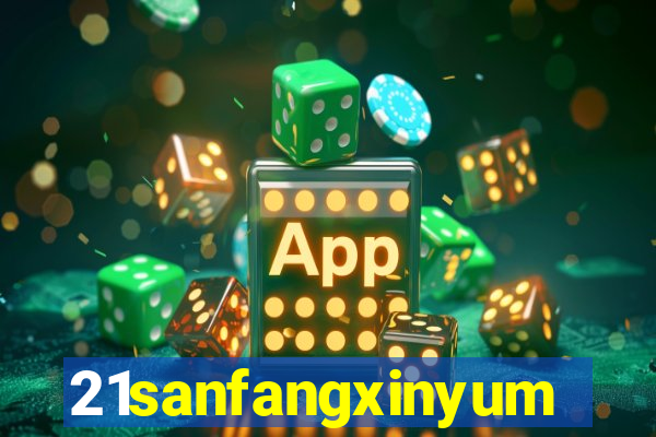 21sanfangxinyuming.com