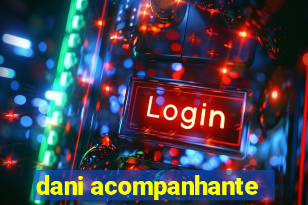 dani acompanhante