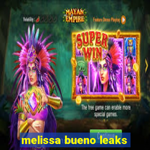 melissa bueno leaks