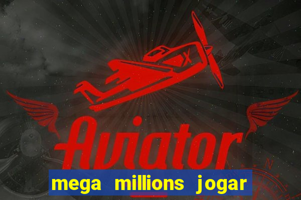 mega millions jogar do brasil