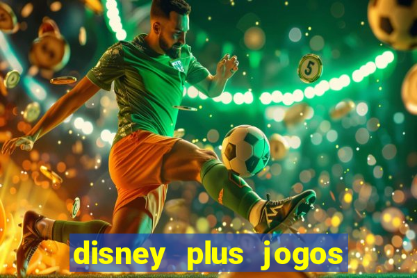 disney plus jogos de futebol