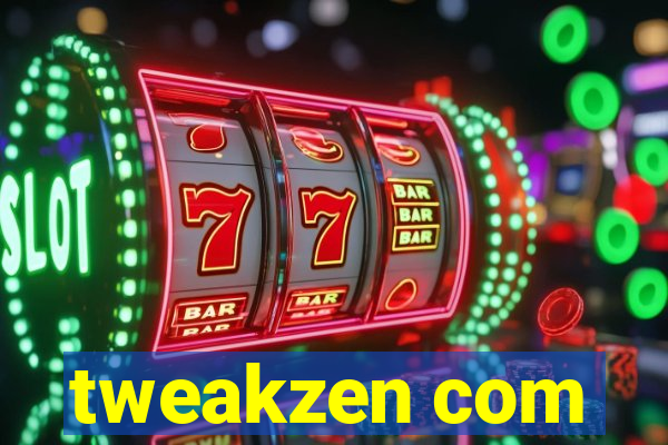 tweakzen com