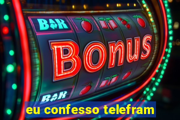 eu confesso telefram