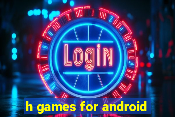 h games for android