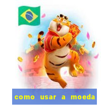 como usar a moeda now no big win