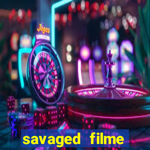 savaged filme completo dublado