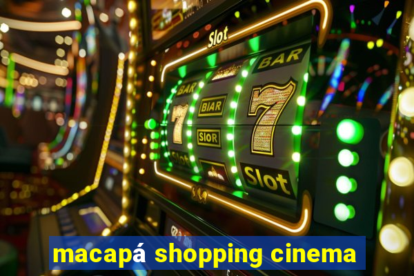 macapá shopping cinema