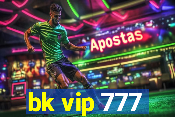 bk vip 777