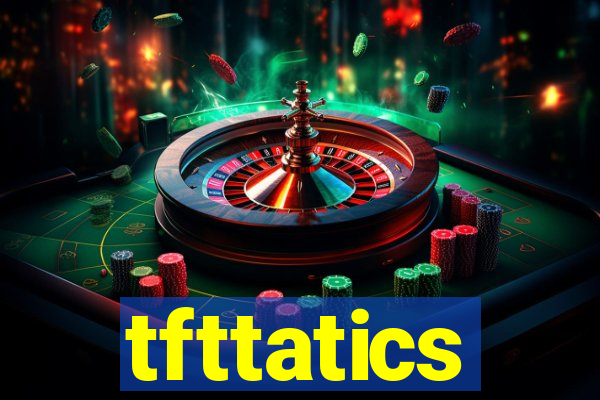 tfttatics