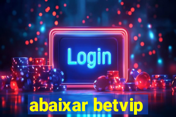 abaixar betvip