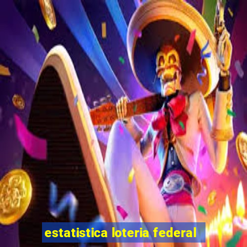 estatistica loteria federal