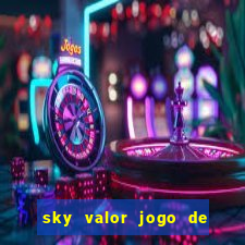 sky valor jogo de ganhar dinheiro
