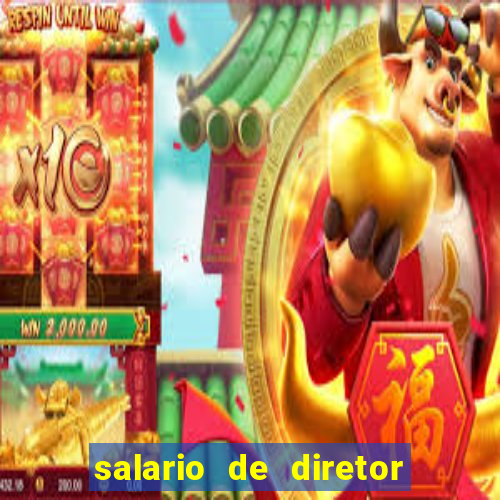 salario de diretor de escola estadual