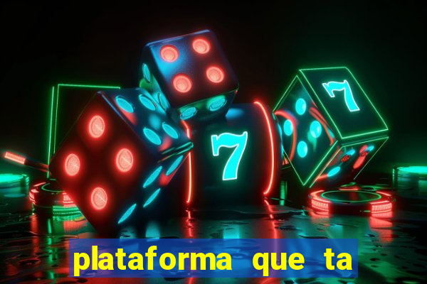 plataforma que ta pagando agora