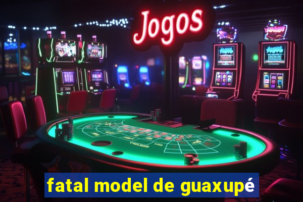 fatal model de guaxupé