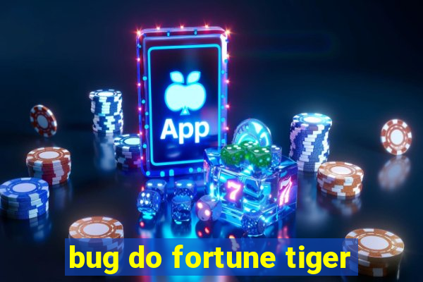 bug do fortune tiger