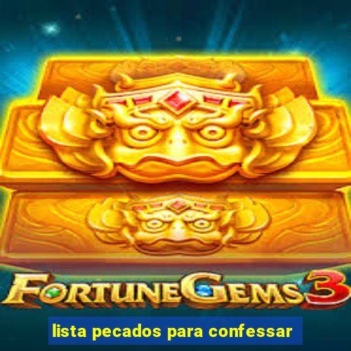 lista pecados para confessar
