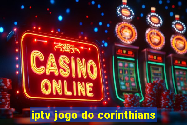 iptv jogo do corinthians