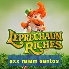 xxx raiam santos