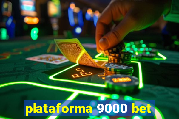 plataforma 9000 bet