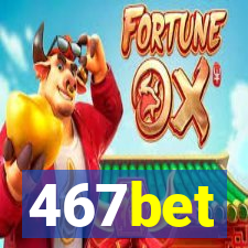 467bet