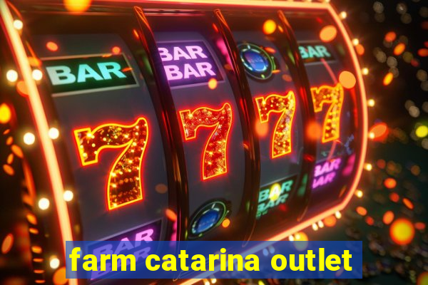 farm catarina outlet