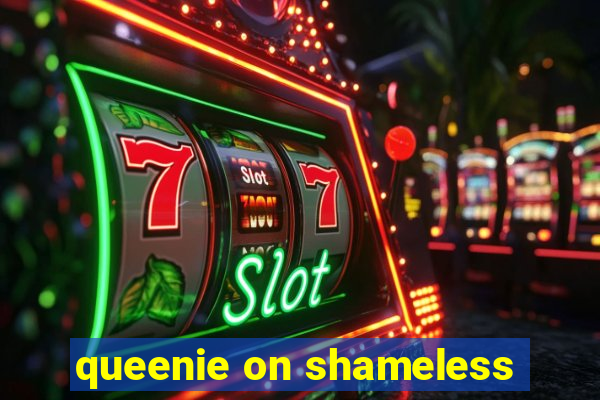 queenie on shameless