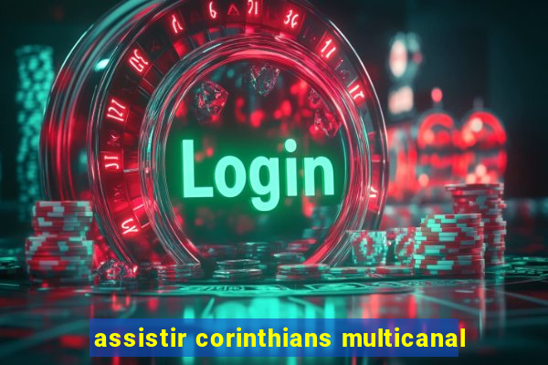assistir corinthians multicanal