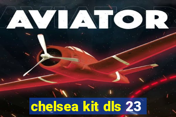 chelsea kit dls 23