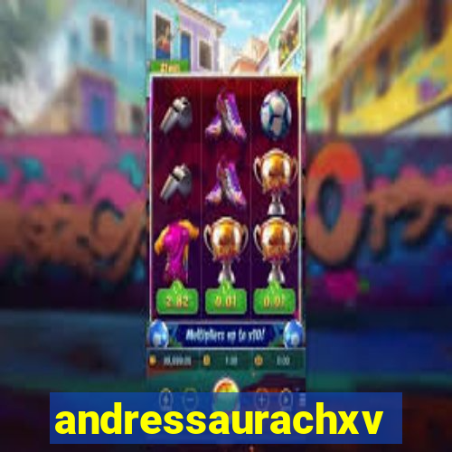 andressaurachxvideos