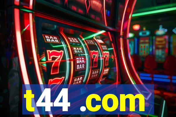 t44 .com