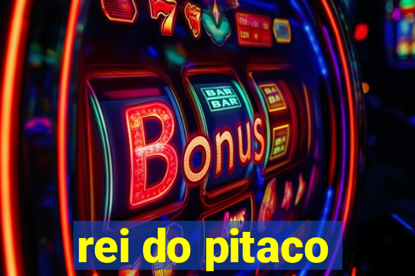 rei do pitaco