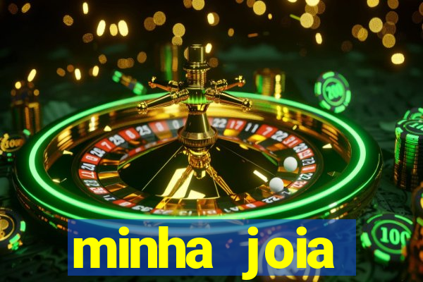 minha joia significado minha joia giria