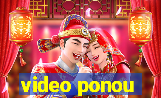 video ponou