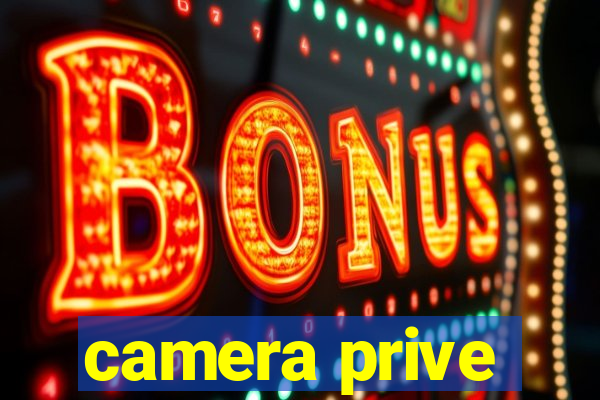 camera prive