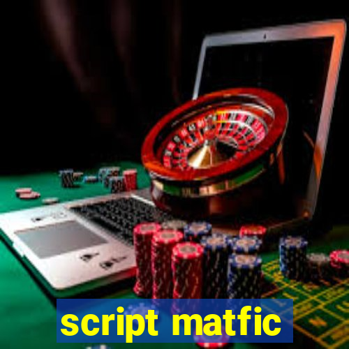 script matfic