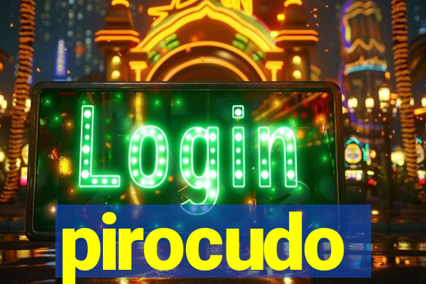 pirocudo