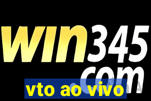 vto ao vivo