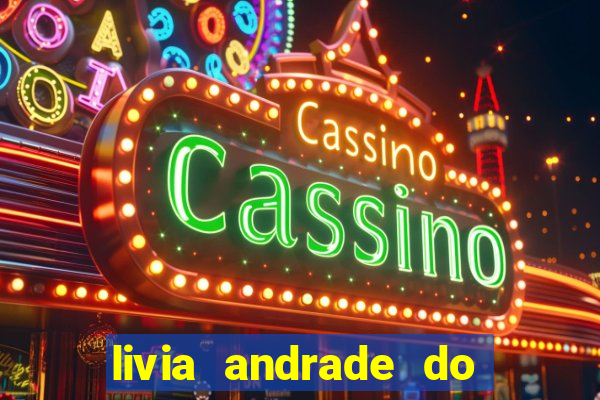 livia andrade do silvio santos nua