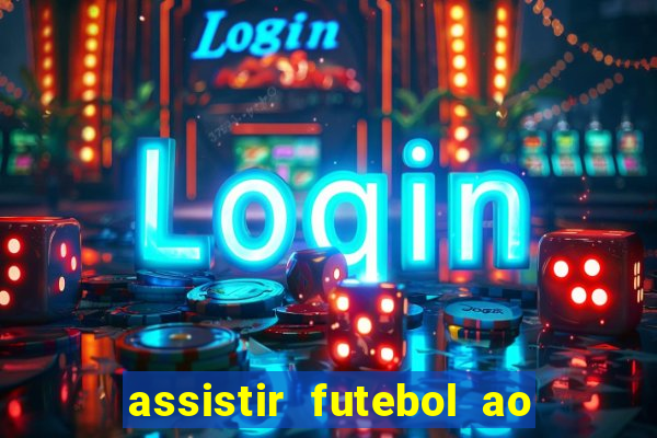 assistir futebol ao vivo multi multicanal
